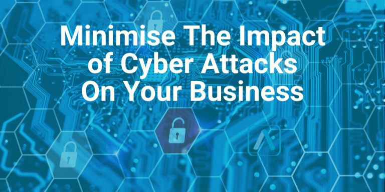 Minimise the impact of cyber attacks on your business
